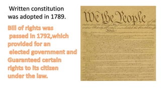 Written constitution
was adopted in 1789.
 