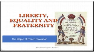 The Slogan of French revolution
 