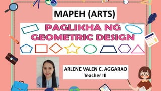 Bali
ARLENE VALEN C. AGGARAO
Teacher III
MAPEH (ARTS)
 