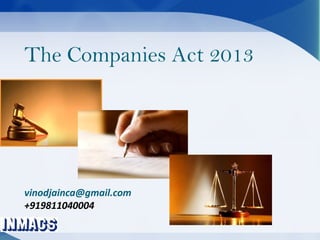 1
The Companies Act 2013
vinodjainca@gmail.com
+919811040004
 