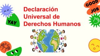 Declaración
Universal de
Derechos Humanos
 