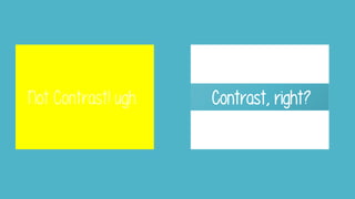 Not Contrast! ugh Contrast, right?
 