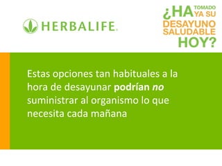 Estas opciones tan habituales a la
hora de desayunar podrían no
suministrar al organismo lo que
necesita cada mañana
 