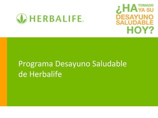 Programa Desayuno Saludable
de Herbalife
 