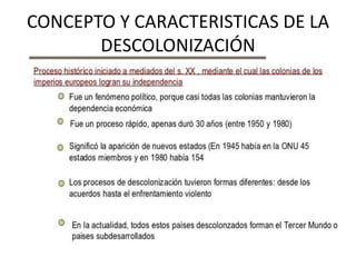 CONCEPTO Y CARACTERISTICAS DE LA
DESCOLONIZACIÓN