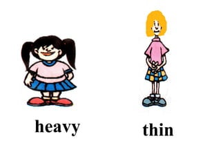 heavy thin
 