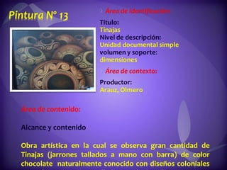 Área de contenido:  Alcance y contenido  Obra artística en la cual se observa gran cantidad de Tinajas (jarrones tallados a mano con barra) de color chocolate  naturalmente conocido con diseños coloniales con color negro. Desarrollada con técnica Oleo.  