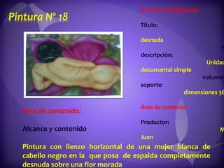Área de Identificación:  Titulo:  desnuda  Nivel de descripción:  Unidad documental simple  volumen y soporte :  dimensiones 36x46 Área de contexto:  Productor:   Molina, Juan  Área de contenido:  Alcance y contenido  Pintura con lienzo horizontal de una mujer blanca de cabello negro en la  que posa  de espalda completamente desnuda sobre una flor morada 