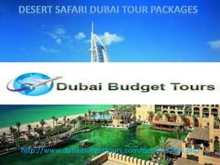 http://www.dubaibudgettours.com/desert-safari.php
 