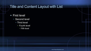 • First level
◦ Second level
• Third level
◦ Fourth level
• Fifth level
Title and Content Layout with List
www.MsWordPowerPointExpert.com
 