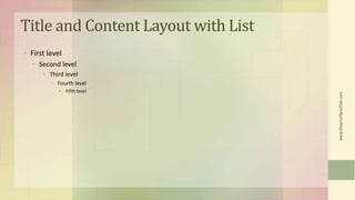  Click to edit Master text styles
 Second level
 Third level
 Fourth level
 Fifth level
Title and Content Layout with List
www.MsWordPowerPointExpert.com
 
