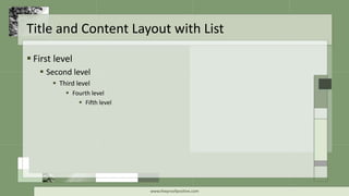 › Click to edit Master text styles
– Second level
› Third level
– Fourth level
› Fifth level
Title and Content Layout with List
WWW.MSWORDPOWERPOINTEXPERT.COM
 