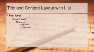 • First level
• Second level
• Third level
• Fourth level
• Fifth level
Title and Content Layout with List
www.MsWordPowerPointExpert.com
 