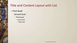 Title and Content Layout with List
• Click to edit Master text styles
• Second level
• Third level
• Fourth level
• Fifth level
www.MsWordPowerPointExpert.com
 