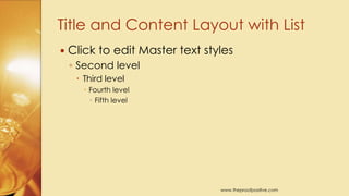  Click to edit Master text styles
◦ Second level
 Third level
 Fourth level
 Fifth level
Title and Content Layout with List
www.MsWordPowerPointExpert.com
 