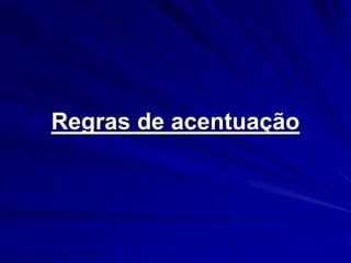 Regras de acentuação
 