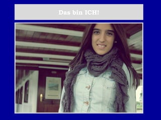 Das bin ICH!
 