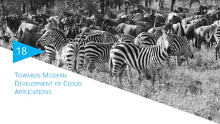 18
TOWARDS MODERN
DEVELOPMENT OF CLOUD
APPLICATIONS
 