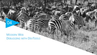 04
MODERN WEB
DEBUGGING WITH DEVTOOLS
 