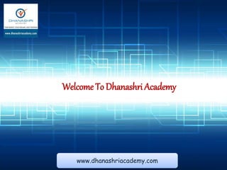 CV
www.dhanashriacademy.com
Welcome To Dhanashri Academy
 
