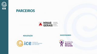PARCEIROS
REALIZAÇÃO INVESTIDORES
 