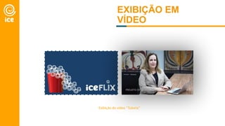 EXIBIÇÃO EM
VÍDEO
Exibição do vídeo “Tutoria”
 