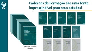 Cadernos de Formação são uma fonte
imprescindível para seus estudos!
Cadernos de Formação
12 volumes
 