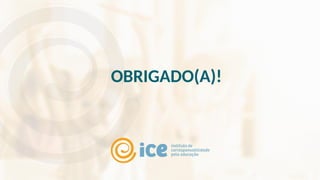 OBRIGADO(A)!
 
