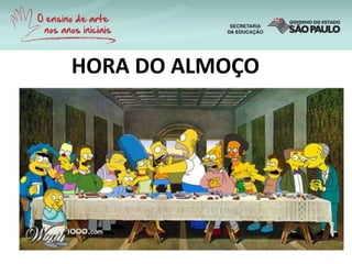 HORA DO ALMOÇO
 