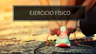 EJERCICIO FÍSICO