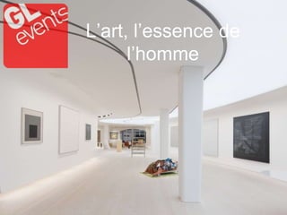 L’art, l’essence de
l’homme
 