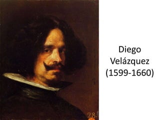 Diego
Velázquez
(1599-1660)
 