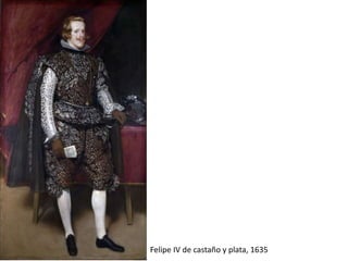 Felipe IV de castaño y plata, 1635
 