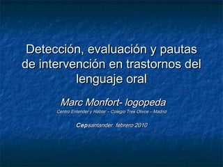 Detección, evaluación y pautasDetección, evaluación y pautas
de intervención en trastornos delde intervención en trastorno...