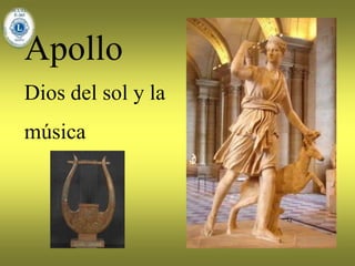 Apollo
Dios del sol y la
música