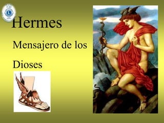 Hermes
Mensajero de los
Dioses