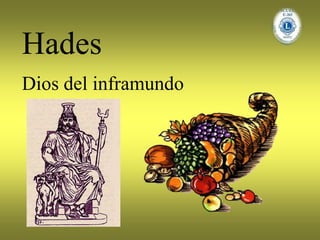 Hades
Dios del inframundo