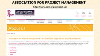 ASSOCIATION FOR PROJECT MANAGEMENT
https://www.apm.org.uk/about-us/
 