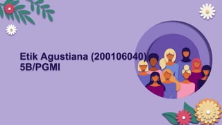Etik Agustiana (200106040)
5B/PGMI
 