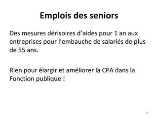 Emplois des seniors Des mesures dérisoires d’aides pour 1 an aux entreprises pour l’embauche de salariés de plus de 55 ans...