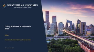 Doing Business in Indonesia
2019
24th September 2019
Melisa
International Business Advisory | Senior Associate
 