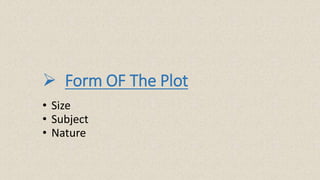  Form OF The Plot
• Size
• Subject
• Nature
 