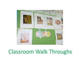 Classroom Walk Throughs 
