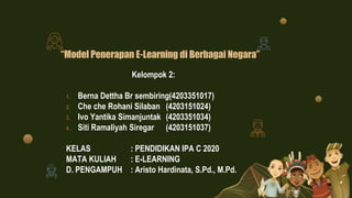 Kelompok 2:
1. Berna Dettha Br sembiring(4203351017)
2. Che che Rohani Silaban (4203151024)
3. Ivo Yantika Simanjuntak (4203351034)
4. Siti Ramaliyah Siregar (4203151037)
KELAS : PENDIDIKAN IPA C 2020
MATA KULIAH : E-LEARNING
D. PENGAMPUH : Aristo Hardinata, S.Pd., M.Pd.
 