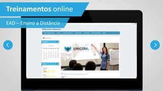 Treinamentos online
EAD – Ensino a Distância
 