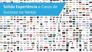 Sólida Experiência e Casos de
Sucesso no Varejo
 