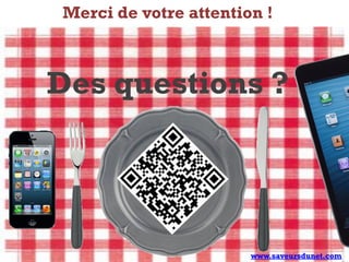 Merci de votre attention !
        E-transformation du secteur de la restauration



       Des questions ?




Charlotte    Clémentine      Marjolaine      Eric       Jeremy
                                             www.saveursdunet.com
 