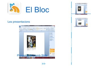 El Bloc Presentacions amb Photopeach >> Les presentacions Presentacions de imatge i veu amb Voicethread Presentacions amb Slide 