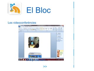 El Bloc Les  videoconferències >> Ens presentem... 