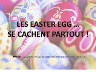 Source : http://www.tomsguide.fr/article/easter-egg-internet,5-123-5.html
 